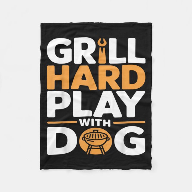 Grill Hard Play With Dog Backyard Bbq Lover Fleece Blanket (Front)
