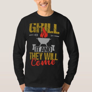 Grill It And They Will Come Barbecue Graphic T-Shirt