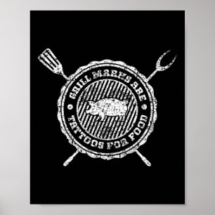 Grill Marks Are Tattoos For Food Grilling Barbecue Poster