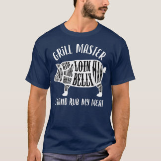 Grill Master I Hand Rub My Meat Pig Butcher Cuts  T-Shirt