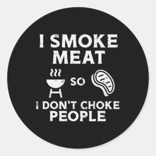 Grill Meat So I Dont Choke People Fun Bbq Barbecue Classic Round Sticker