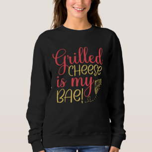 Grilled Cheese Bae Grill Cheese Maker Sweatshirt