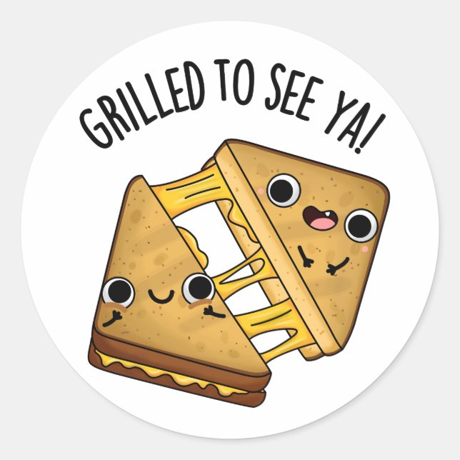 Grilled To See Ya Funny Food Puns Classic Round Sticker (Front)