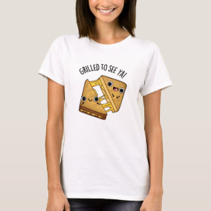 Grilled To See Ya Funny Food Puns T-Shirt