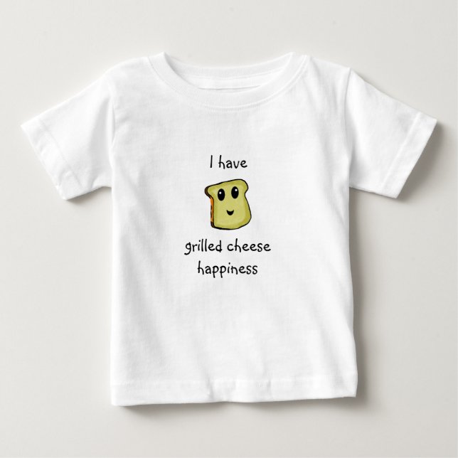 grilledcheesehappiness, I have, grilled cheese ... Baby T-Shirt (Front)
