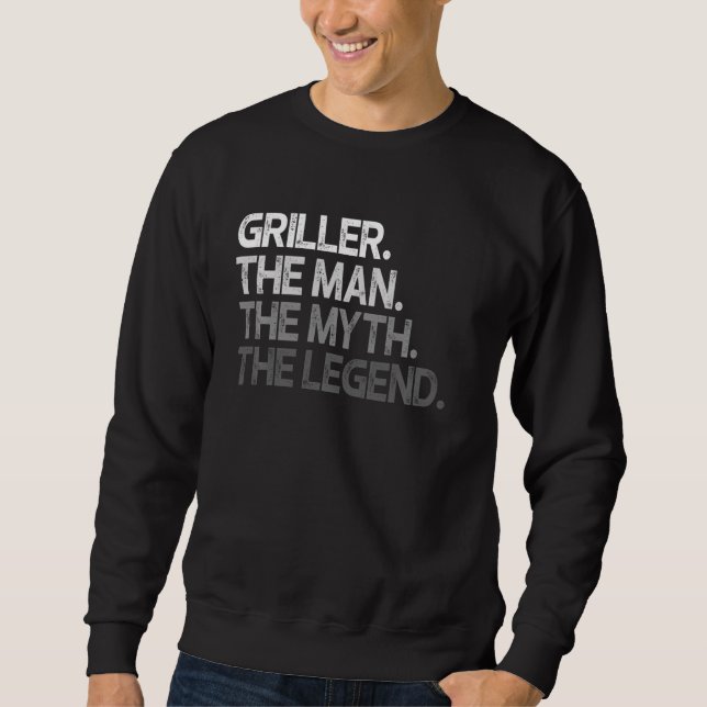 Griller Grilling Man The Myth Legend Sweatshirt (Front)