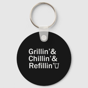 Grillin And Chillin And Refillin Funny Backyard Te Key Ring