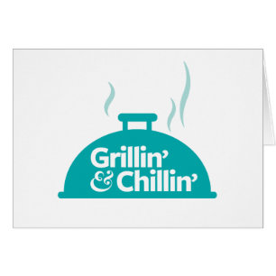 Grillin' & Chillin'