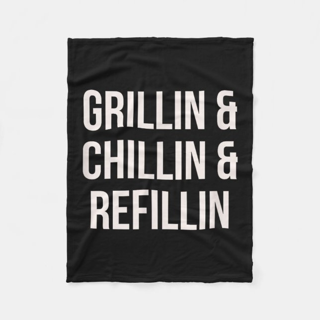 Grillin Chillin And Refillin Dad Bbq Cook Funny  Fleece Blanket (Front)