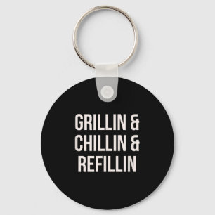 Grillin Chillin And Refillin Dad Bbq Cook Funny Key Ring