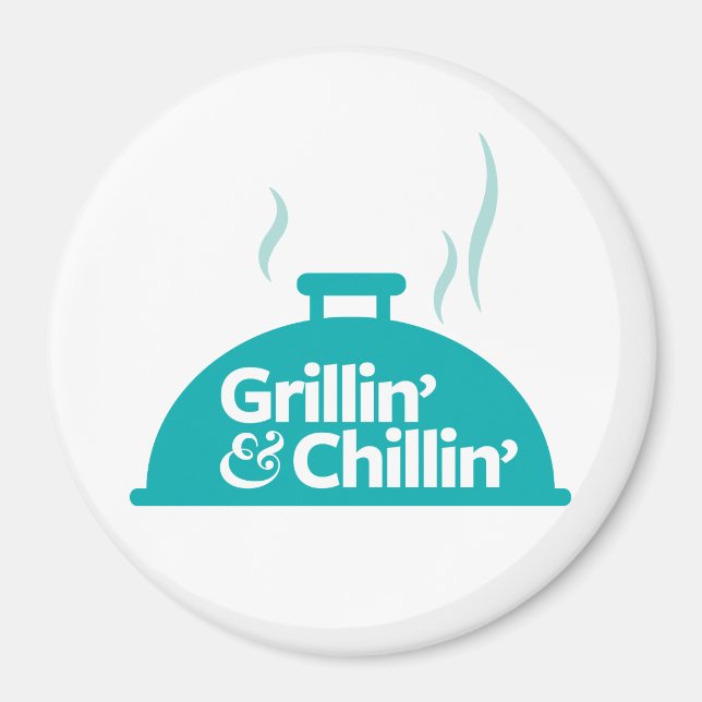 Grillin' & Chillin' Magnet (Front)