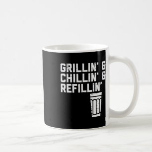 Grillin Chillin Refillin Funny Bbq Grill Drinking Coffee Mug