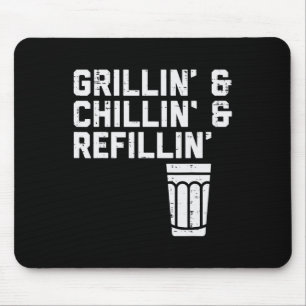 Grillin Chillin Refillin Funny Bbq Grill Drinking  Mouse Pad