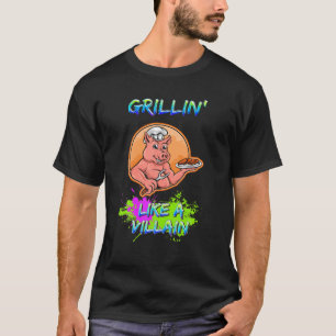 Grillin' Like A Villain Cookout Bbq Sarcastic Humo T-Shirt
