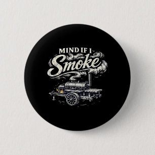 Grilling Bbq Chef Mind If I Smoke 1 6 Cm Round Badge