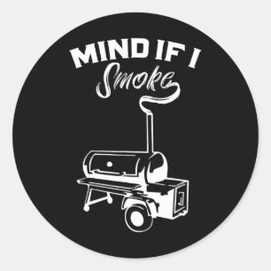 Grilling Bbq Smoker Food Lover Grill Mind If I Smo Classic Round Sticker