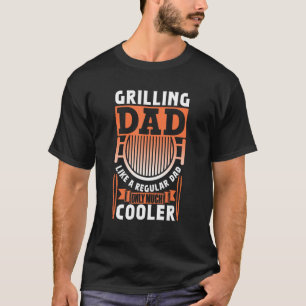 Grilling Dad Like A Regular Dad Only Much Cooler P T-Shirt