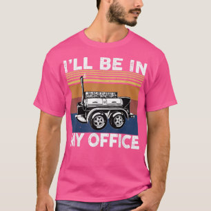 Grilling ill be in my office Bbq Smoking Meat Love T-Shirt