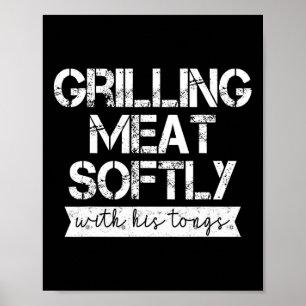 Grilling Meat Softly With His Tongs Funny Grilling Poster