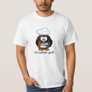 Grilling Penguin Cook I'd Rather Grill T-Shirt