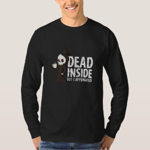 Grim Reaper Dead Inside But Caffeinated Coffee T-Shirt