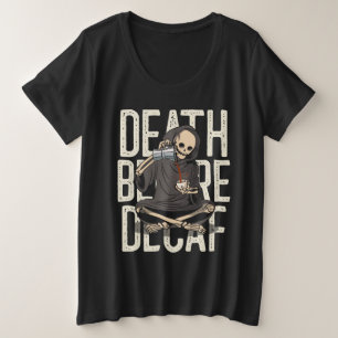 Grim Reaper Death Before Decaffeinated Coffee Love Plus Size T-Shirt