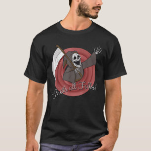 Grim Reaper Funny Dark Humor Parody  T-Shirt