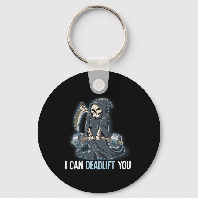 Grim Reaper Gym Weight Training I Can Deadlift You Key Ring (Front)