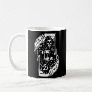Grim Reaper I'Ve Got All Day Coffee Mug