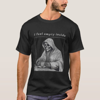 Grim Reaper Skeleton Feel Empty Death Coffee Funny T-Shirt