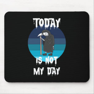 Grim Reaper - Today Is Not My Day Mouse Pad