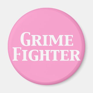 Grime Fighter Gifts Magnet