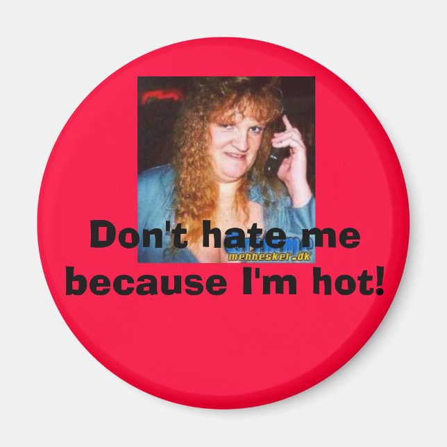 grimmemennesker_dk-pic109, Don't hate me becaus... Magnet (Front)