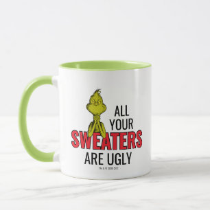 Grinch All Your Sweaters Are Ugly Mug