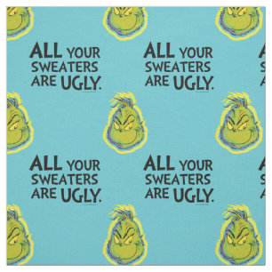 Grinch   All Your Sweaters Are Ugly Quote Fabric