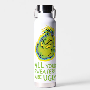 Grinch   All Your Sweaters Are Ugly Quote Water Bottle