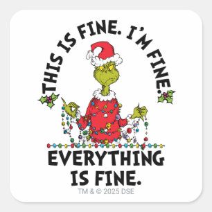 Grinch   Everything is Fine Square Sticker