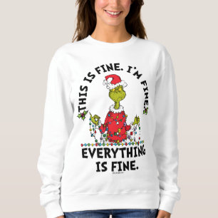 Grinch Everything is Fine Sweatshirt