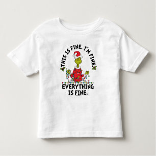 Grinch   Everything is Fine Toddler T-Shirt