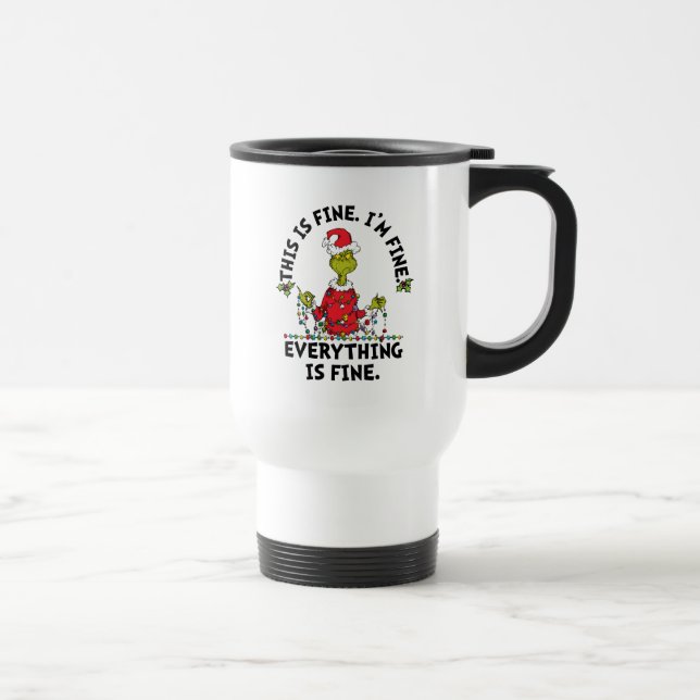 Grinch | Everything is Fine Travel Mug (Right)