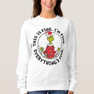 Grinch Everything's Fine Sweatshirt