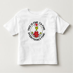Grinch   Everything's Fine Toddler T-Shirt