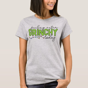 Grinch   Feeling Extra Grinchy Today 2 T-Shirt