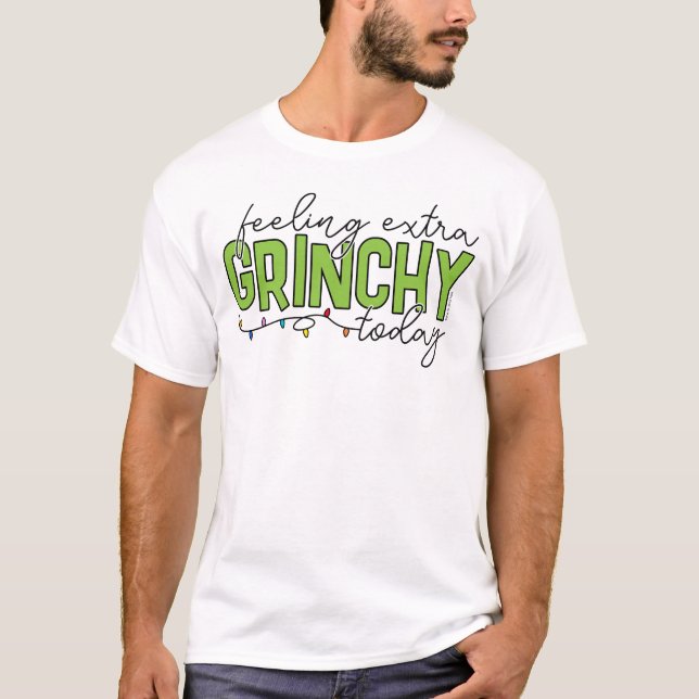 Grinch | Feeling Extra Grinchy Today 2 T-Shirt (Front)