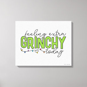 Grinch   Feeling Extra Grinchy Today 4 Canvas Print