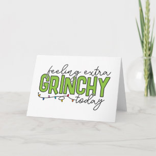 Grinch Feeling Extra Grinchy Today 4 Card