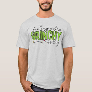 Grinch Feeling Extra Grinchy Today T-Shirt