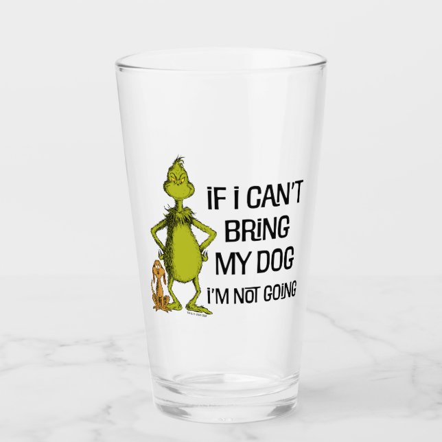 Grinch If I Can't Bring My Dog I'm Not Coming Glass (Front)