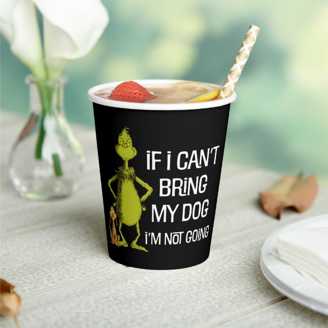 Grinch If I Can't Bring My Dog I'm Not Coming Paper Cups (Insitu)