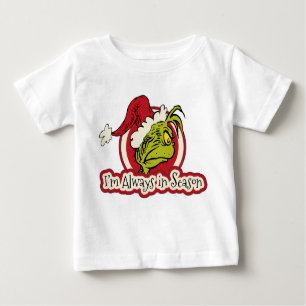 Grinch I'm Always in Season Baby T-Shirt